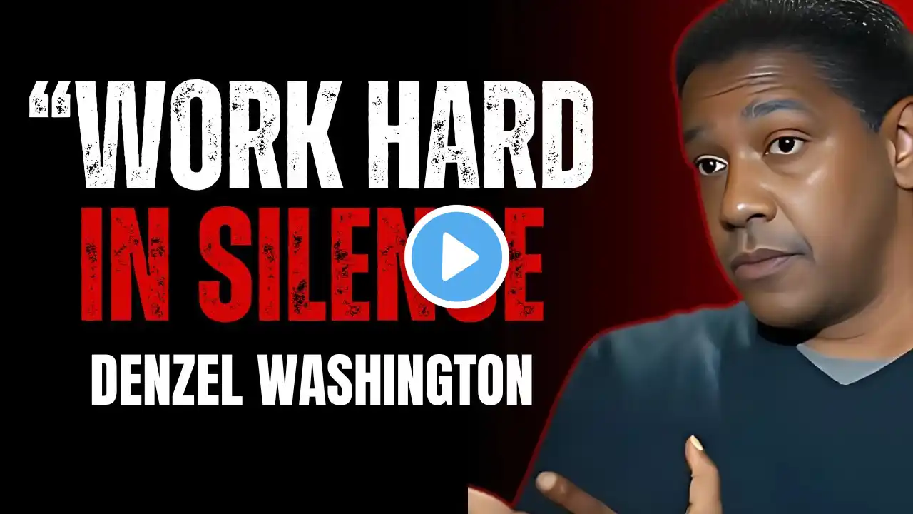 Work Hard in Silence | LIFE CHANGING MOTIVATIONAL SPEECH by Denzel Washington