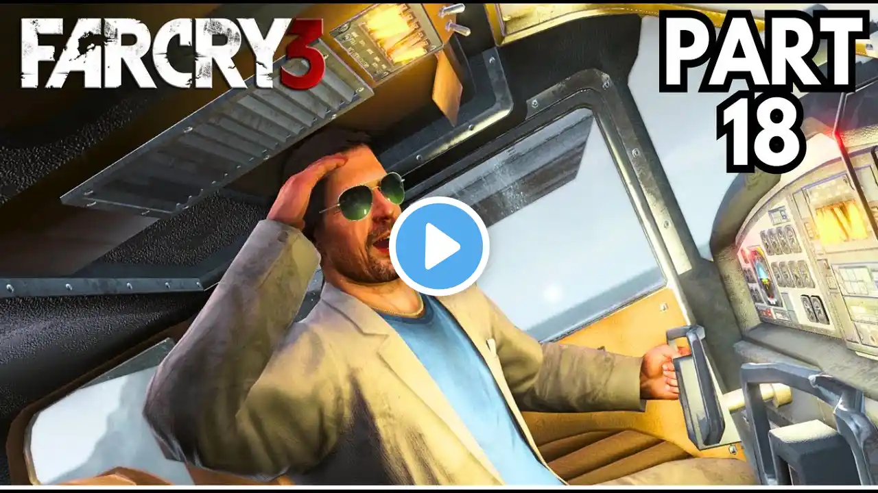 Far Cry 3 Gameplay Walkthrough Part 18 - FLY SOUTH - Mission 18