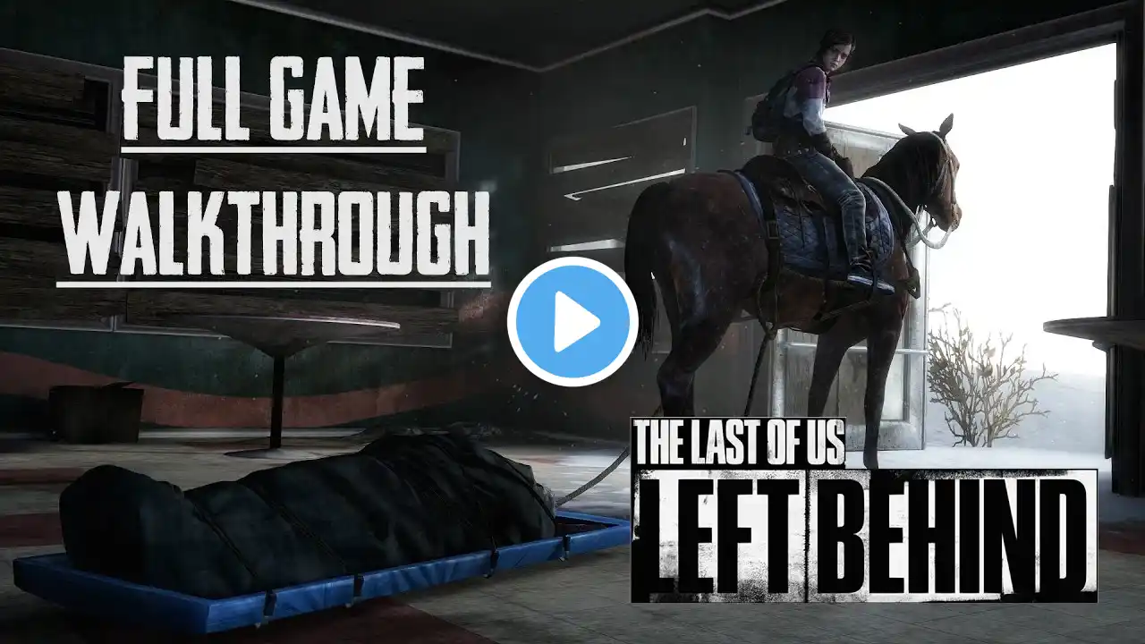 The Last of US: Left Behind - FULL GAME - No Commentary