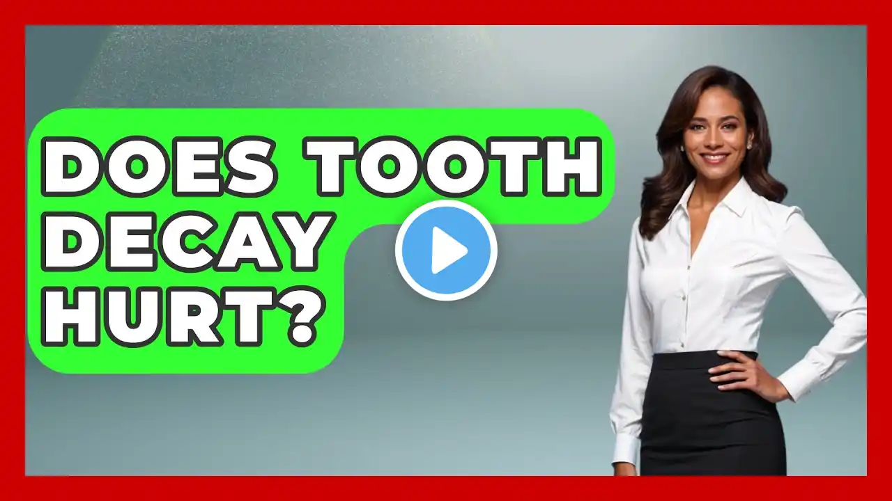 Does Tooth Decay Hurt? - The Pro Dentist