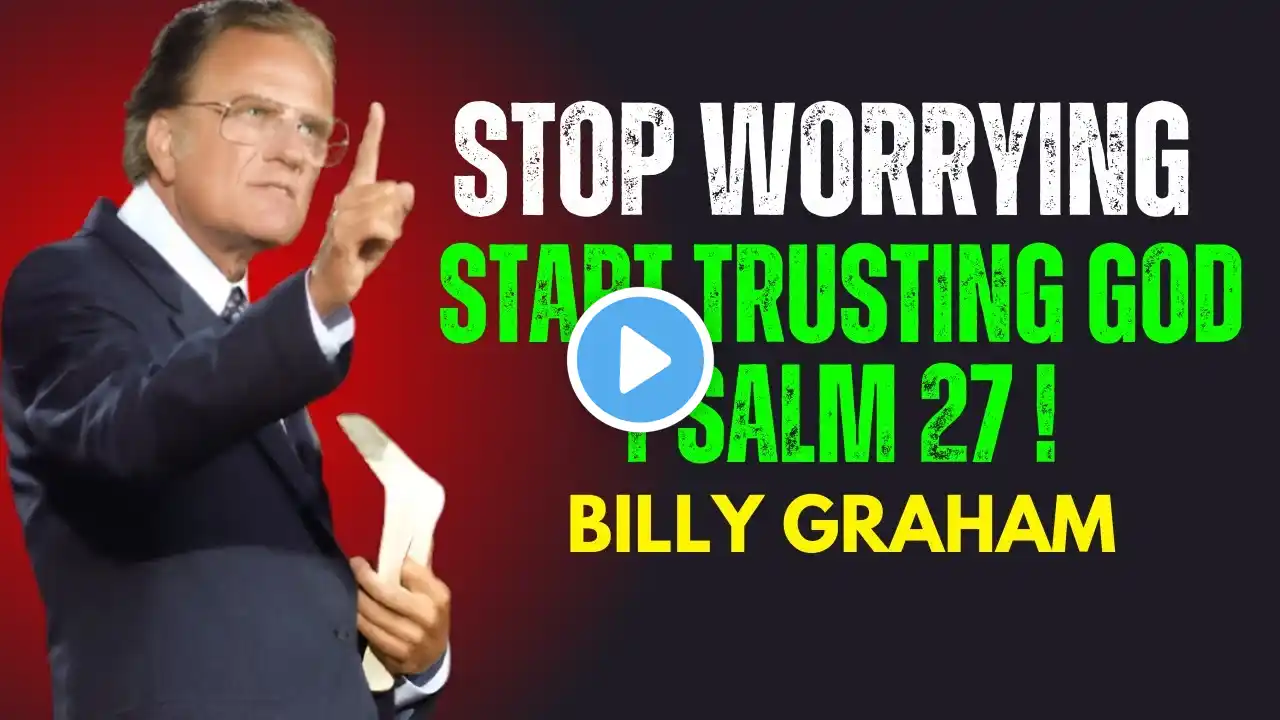 Billy Graham: Psalm 27 Will Change Your Life! Start Your Day with This Powerful Motivation