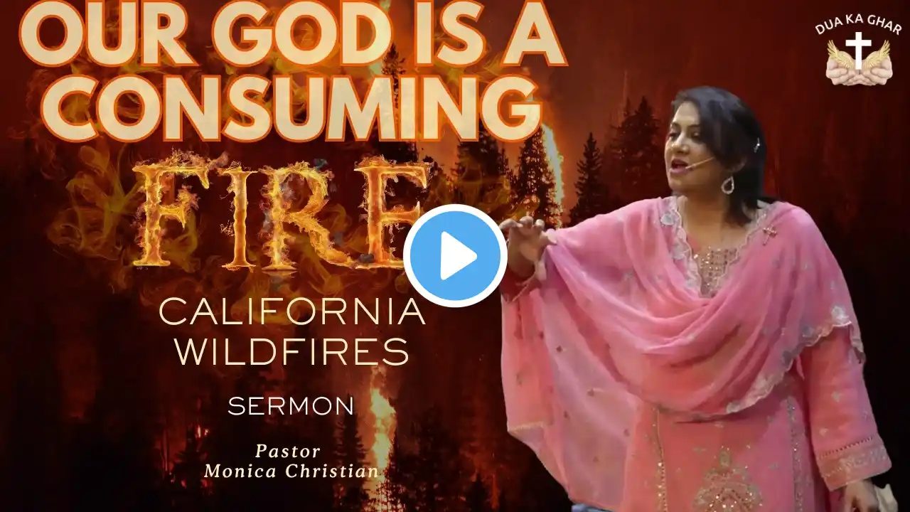 Our God is a Consuming Fire | Hindi/Urdu Sermon | Pastor Monica Christian | Dua Ka Ghar Canada