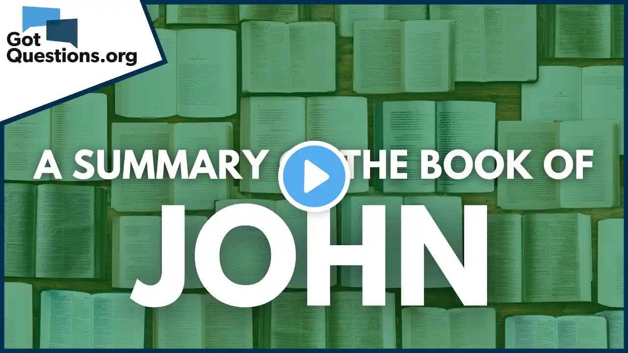 A Summary of the Book of John | GotQuestions.org
