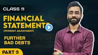 CLASS 11 | Further Bad Debts | All Types | Financial Statements with Adjustments | Utkarsh Academy