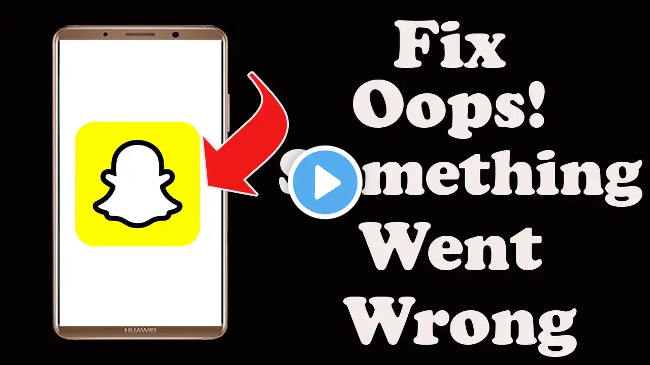 Fix SnapChat Oops Something Went Wrong Error in Android