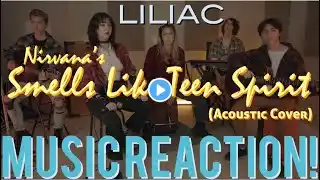 THAT WAS SPECTACULAR!!🔥LILIAC - Nirvana’s Smells Like Teen Spirit(Acoustic Cover) Music Reaction🔥