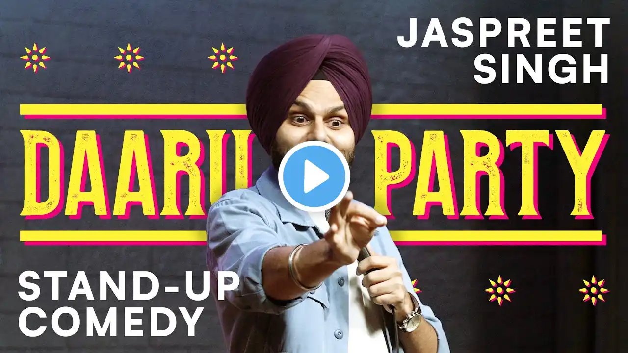 DAARU PARTY | Jaspreet Singh Standup Comedy