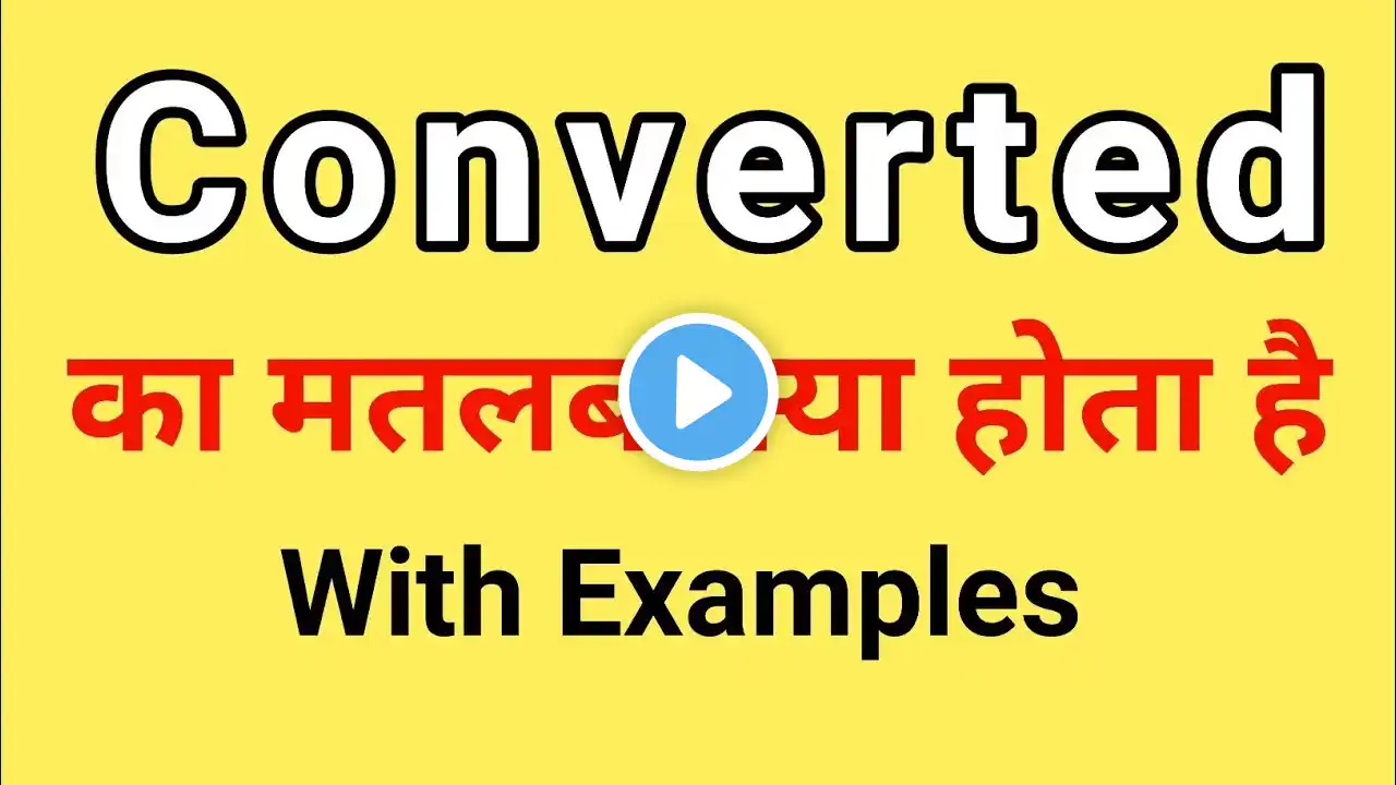 Converted Meaning in Hindi | Converted ka Matlab kya hota hai | Word Meaning English to Hindi