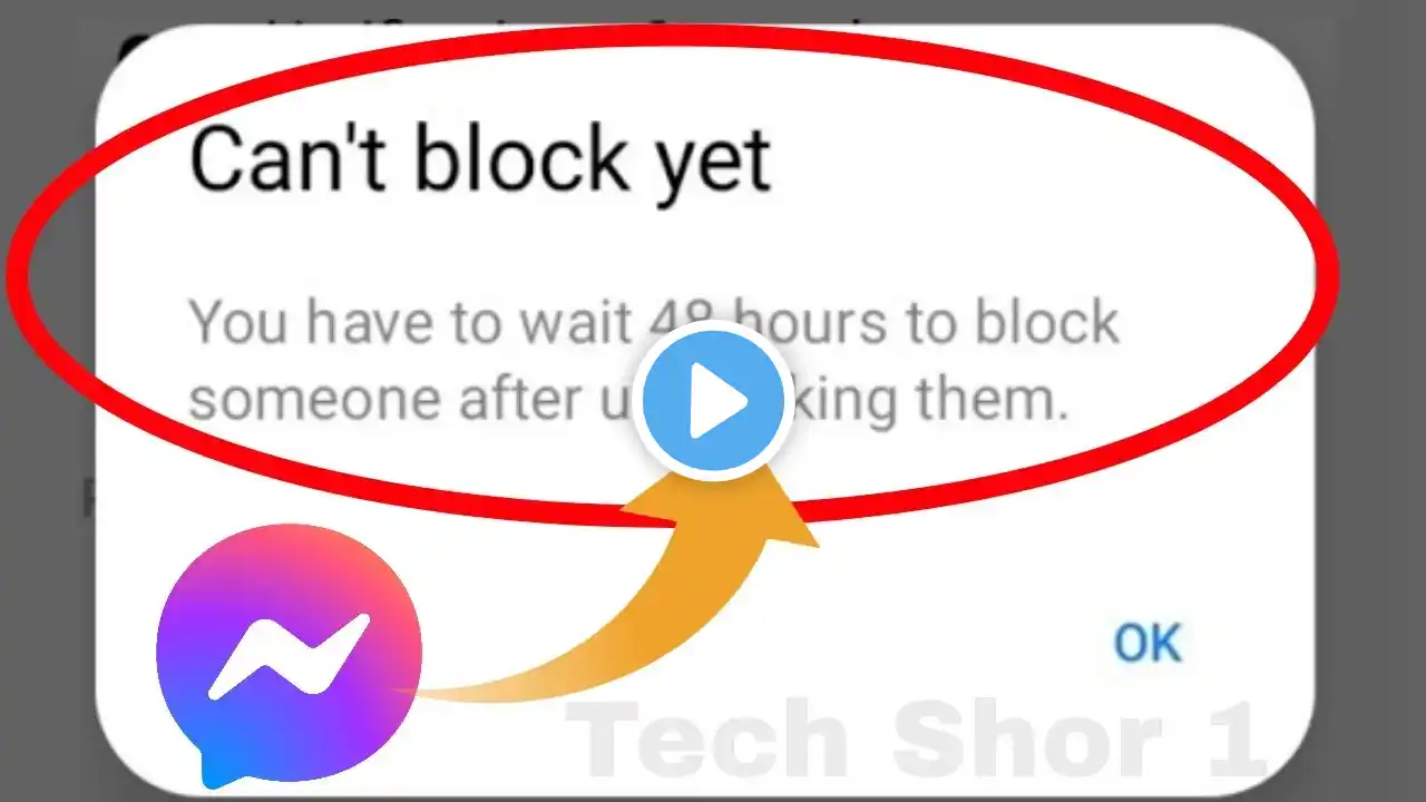 Facebook Messenger You have to wait 48 hours to block someone after unblocking them