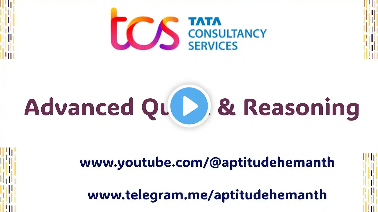 TCS NQT - Test 3 - Advanced Quant & Reasoning - Video Solutions