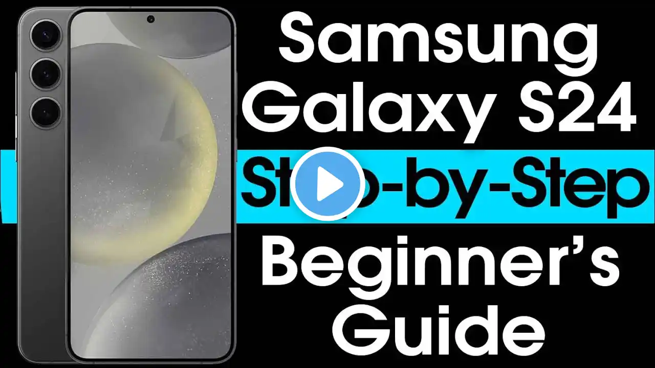 Samsung Galaxy S24 for Beginners (Step by Step Instruction Guide) | S24 5G