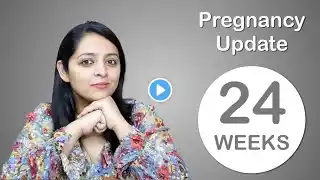 Week 24 Pregnancy Update | प्रेगनेंसी का 24वां हफ्ता कैसा होता है?