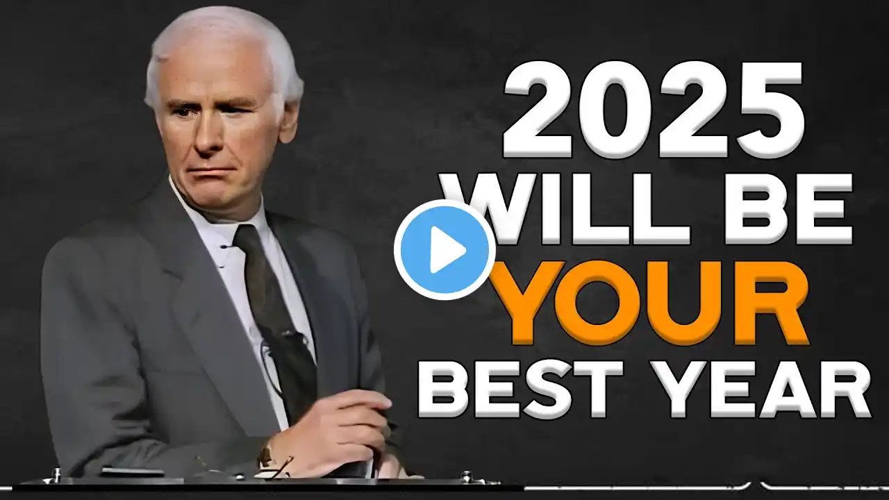 2025 Will Be Your Best Year Yet - BEST JIM ROHN MOTIVATIONAL SPEECH