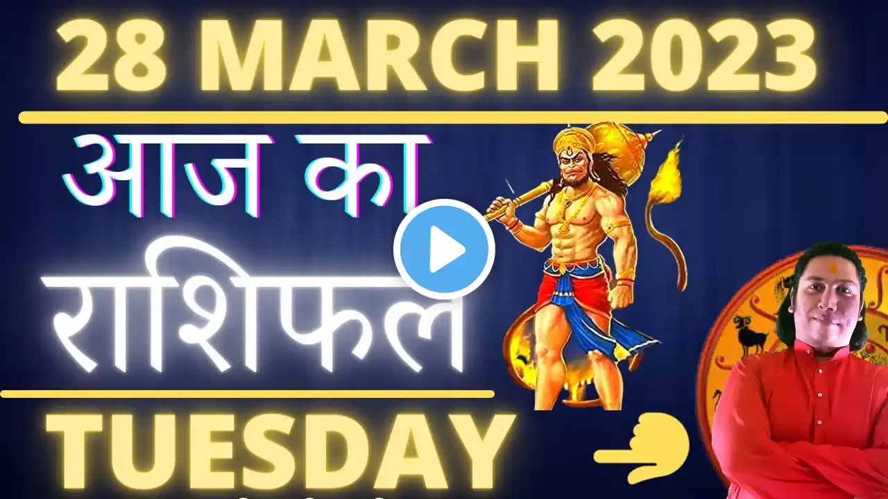 Aaj Ka Rashifal 28 March 2023 Rashifal Aaj Ka Love Rashifal Today Horoscope Dainik Rashifal