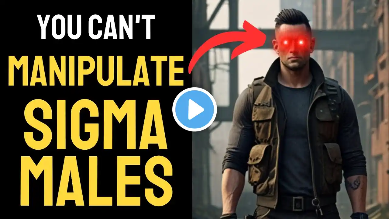 Why You Can't Manipulate Sigma Males | 10 Reasons Why You Can't Control Sigma Males