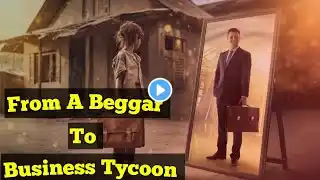 The Beggar Who Became a Millionaire–An Inspirational Story That Will Change Your Life l Motivation l