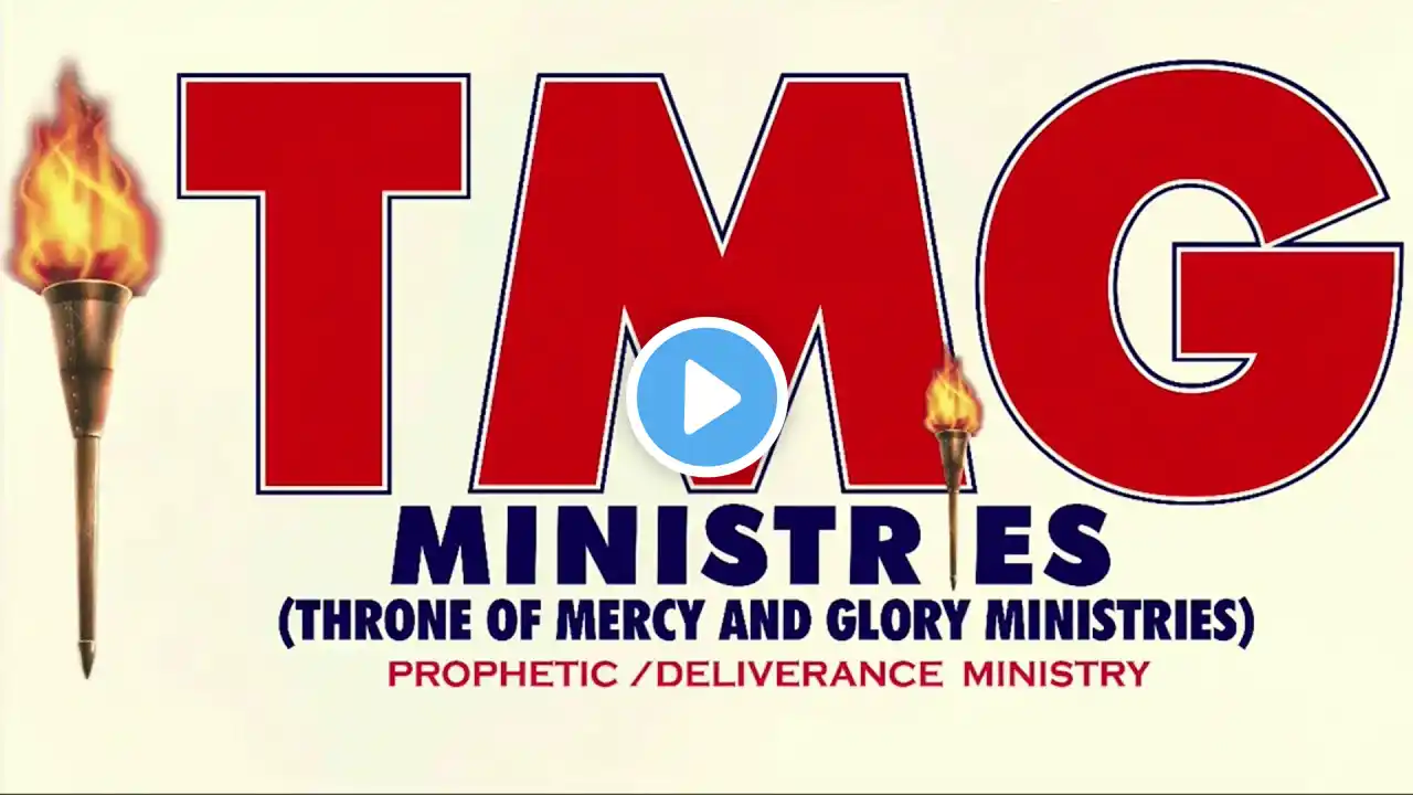 TMG MONDAY SERVICE OF PROPHECY; HEALING AND DELIVERANCE !!!