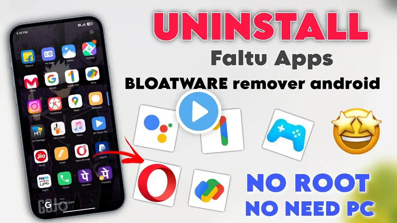 Uninstall BLOATWARE From Your Device | Uninstall Google Faltu App & System Apps In Any Android Phone