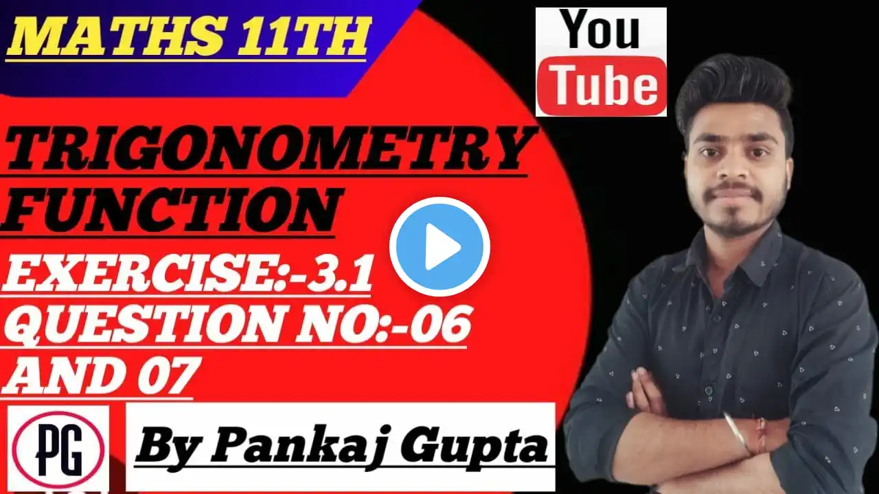 CLASS 11 | TRIGONOMETRIC FUNCTION | EX -3. 1 | Question -6 and 7 #class11maths #pankajgupta