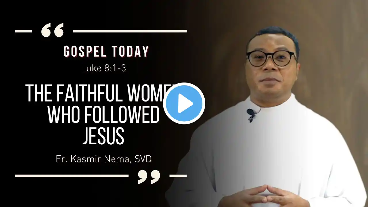 The Faithful Women Who Followed Jesus | HOMILY OF THE DAY | September 20, 2024