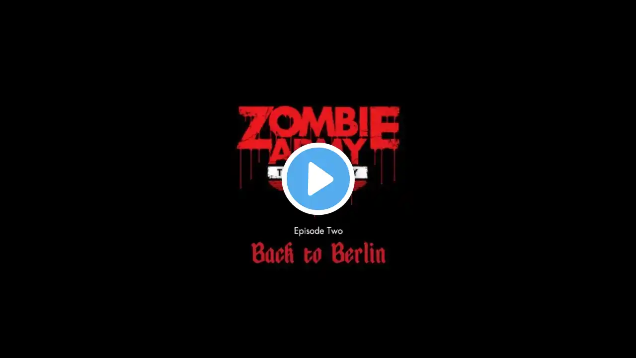 Zombie Army Trilogy: Episode 2 - Back to Berlin (With @ProjectDetonado)