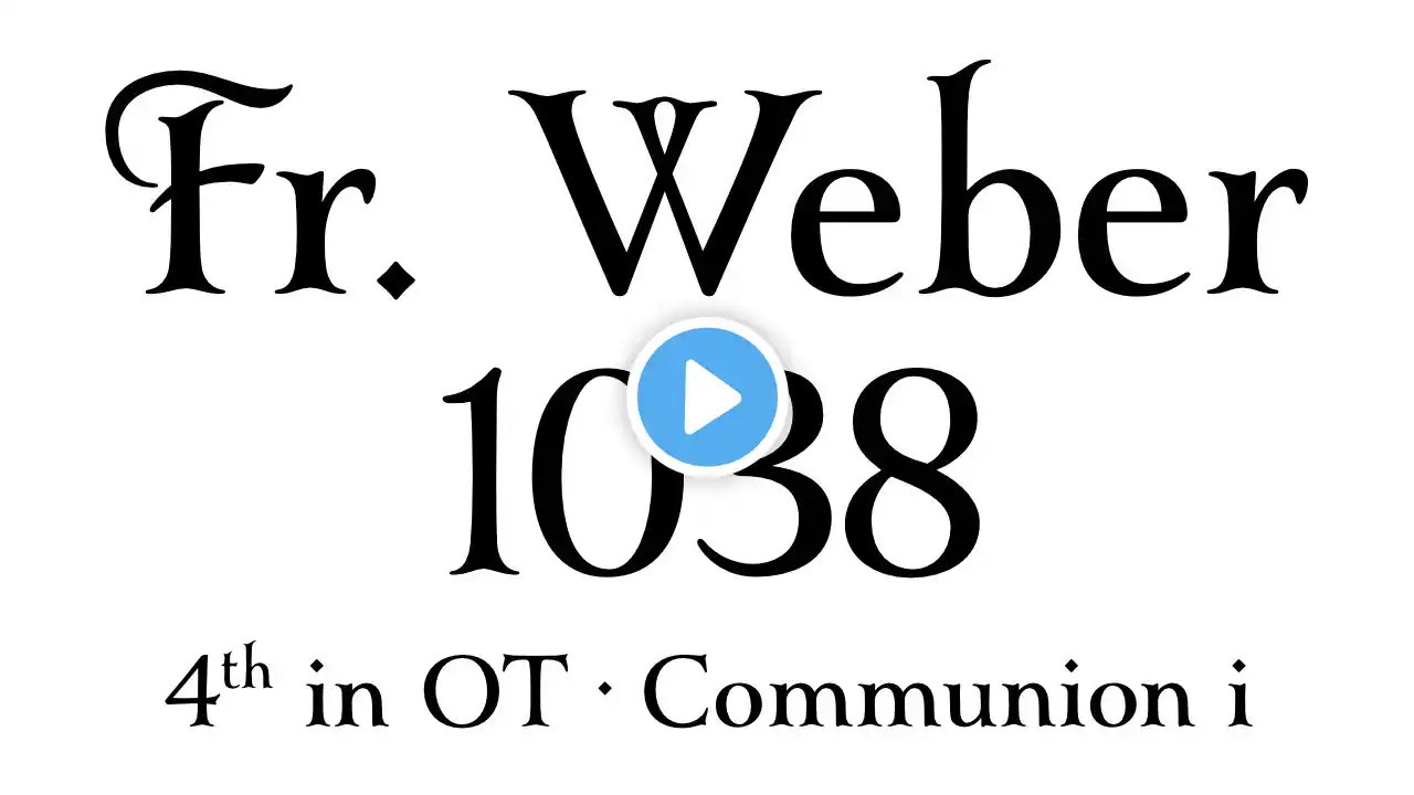 Fr. Weber #1038 • Communion i • 4th in Sunday in Ordinary Time