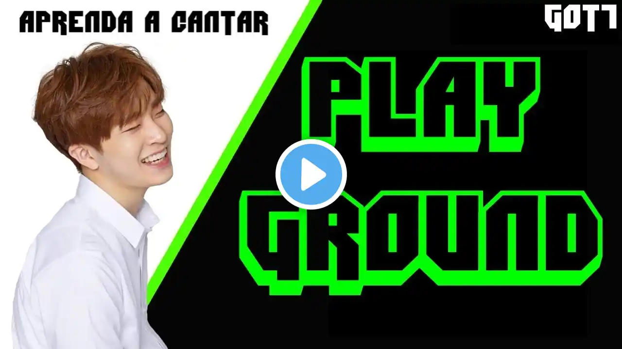 Aprenda a cantar GOT7 - PLAYGROUND (letra simplificada)