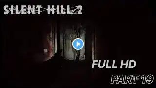 SILENT HILL 2 Gameplay Walkthrough Part 19 [1080P HD] - No Commentary (FULL GAME)