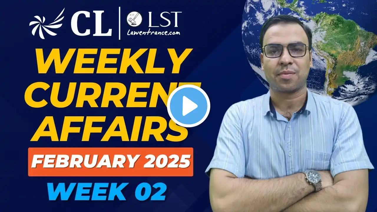 Weekly Current Affairs | February 2025 - Week 02 | CLAT 2026 GK & Current Affairs Preparation #cllst