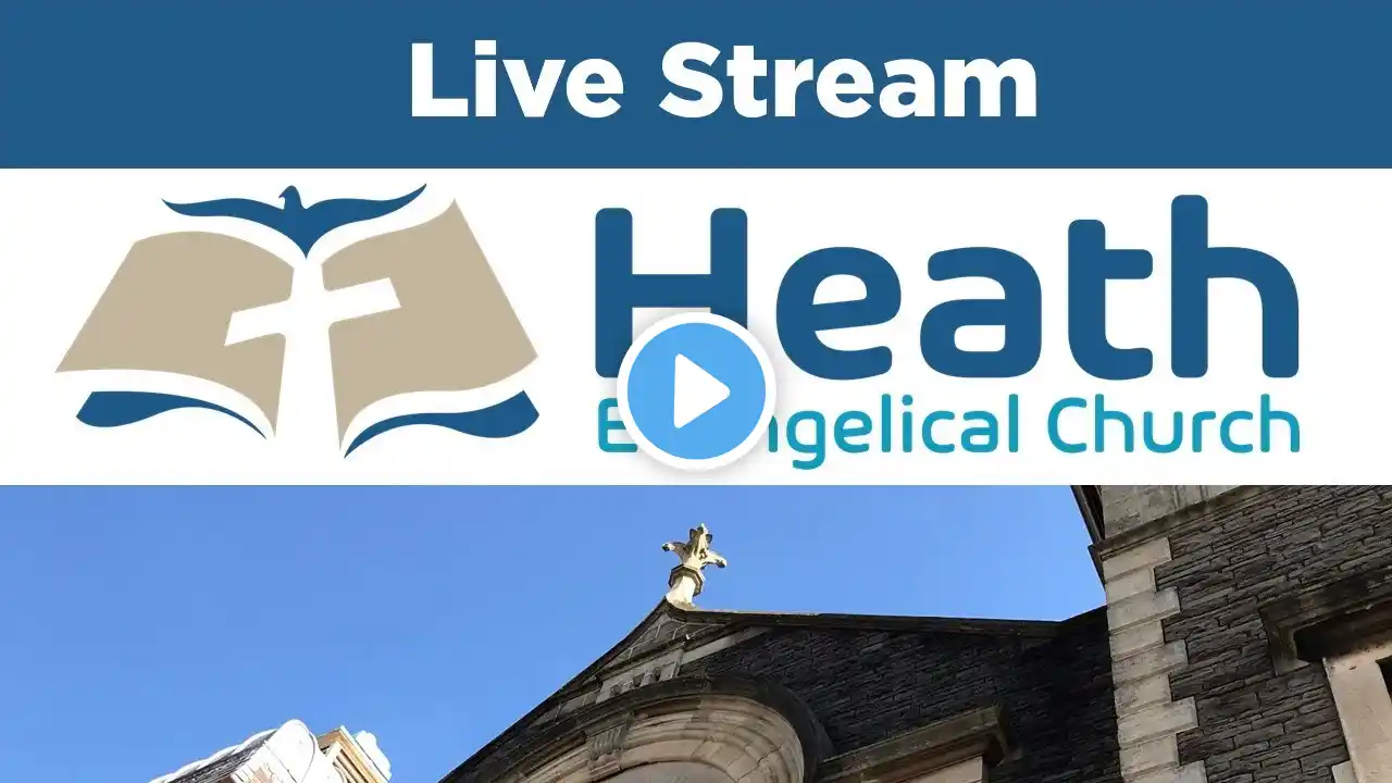 Heath Evangelical Church Livestream - Sunday 11 December 2022 - Morning Service