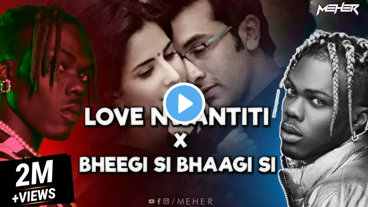 CKay - Love Nwantiti X Bheegi Si Bhaagi Si | Reels Mashup | MEHER