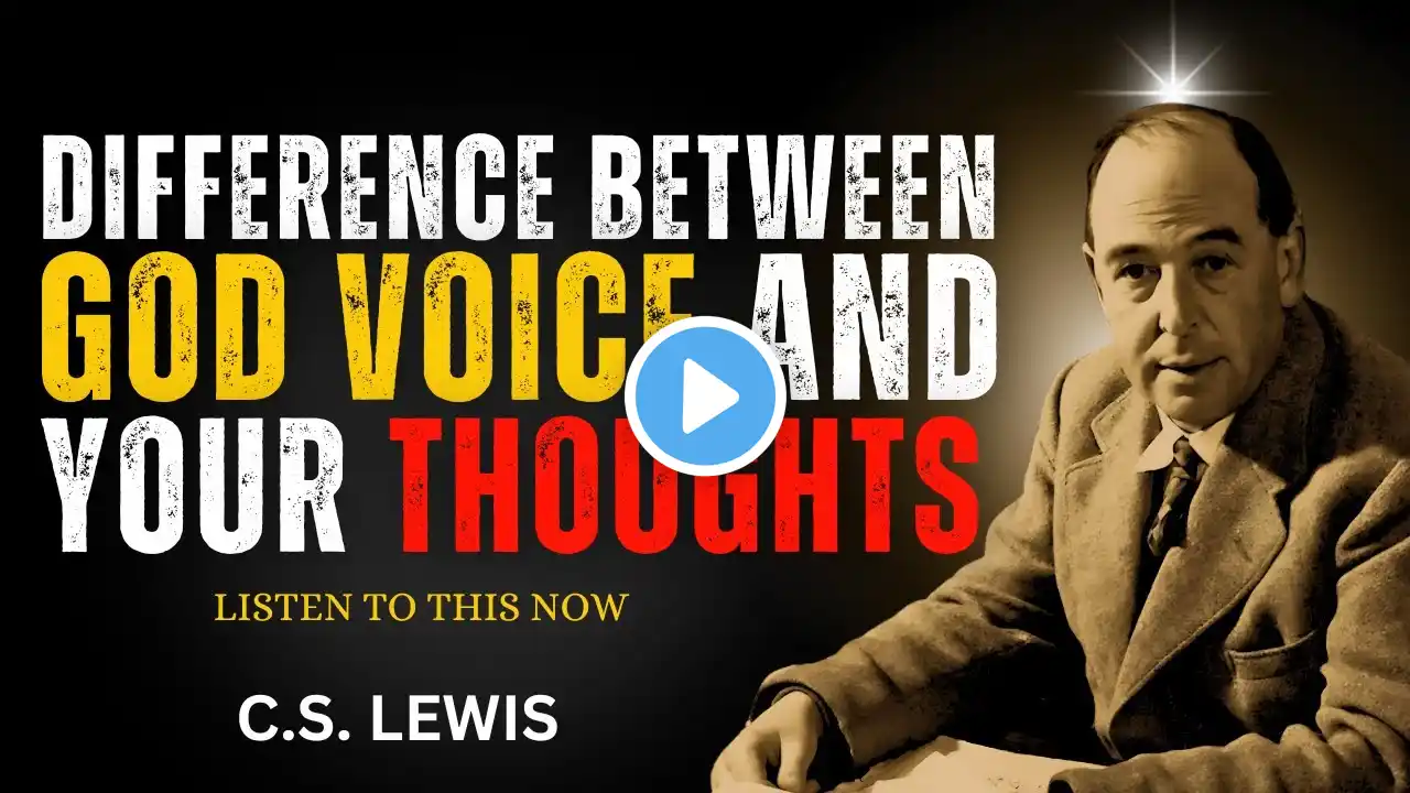 THE DIFFERENCE BETWEEN GOD'S VOICE AND YOUR THOUGHTS | CS LEWIS 2025