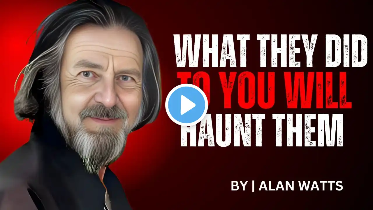 What They Did to You Will Haunt Them | Best Speech By ALAN WATTS #inspiration #motivation