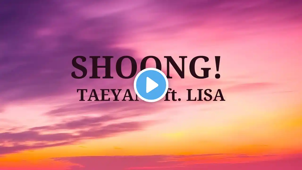 TAEYANG-Shoong! (feat LISA of BLACKPINK)(Lyrics/English translation)