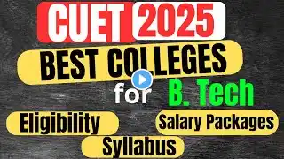 🔥CUET 2025 | Complete Details | TOP BTech Colleges Under CUET📢