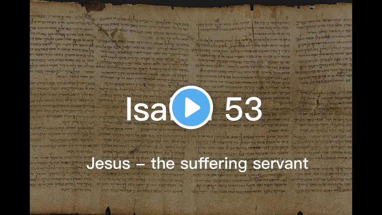 Isaiah 53 - Jesus the suffering servant