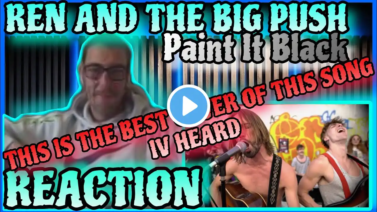 Ren With The Big Push - Rolling Stones Cover - Paint It Black -Reaction