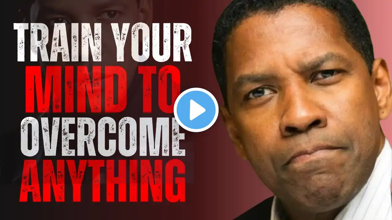 Become Mentally Strong TRAIN YOUR MIND TO OVERCOME ANYTHING - Denzel Washington Motivation