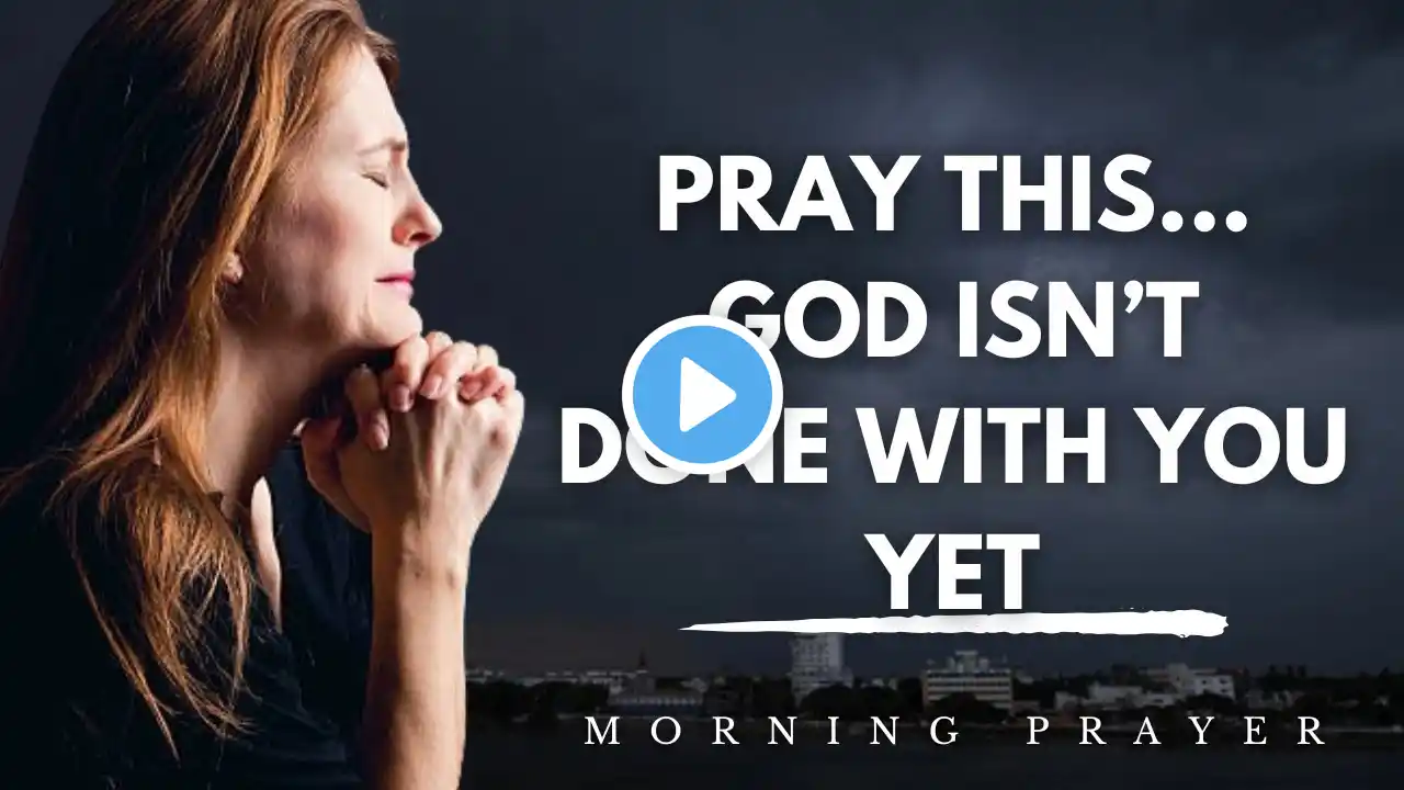 Lord, I Surrender! Take My Broken Heart & Lead Me Closer | Powerful Morning Prayer