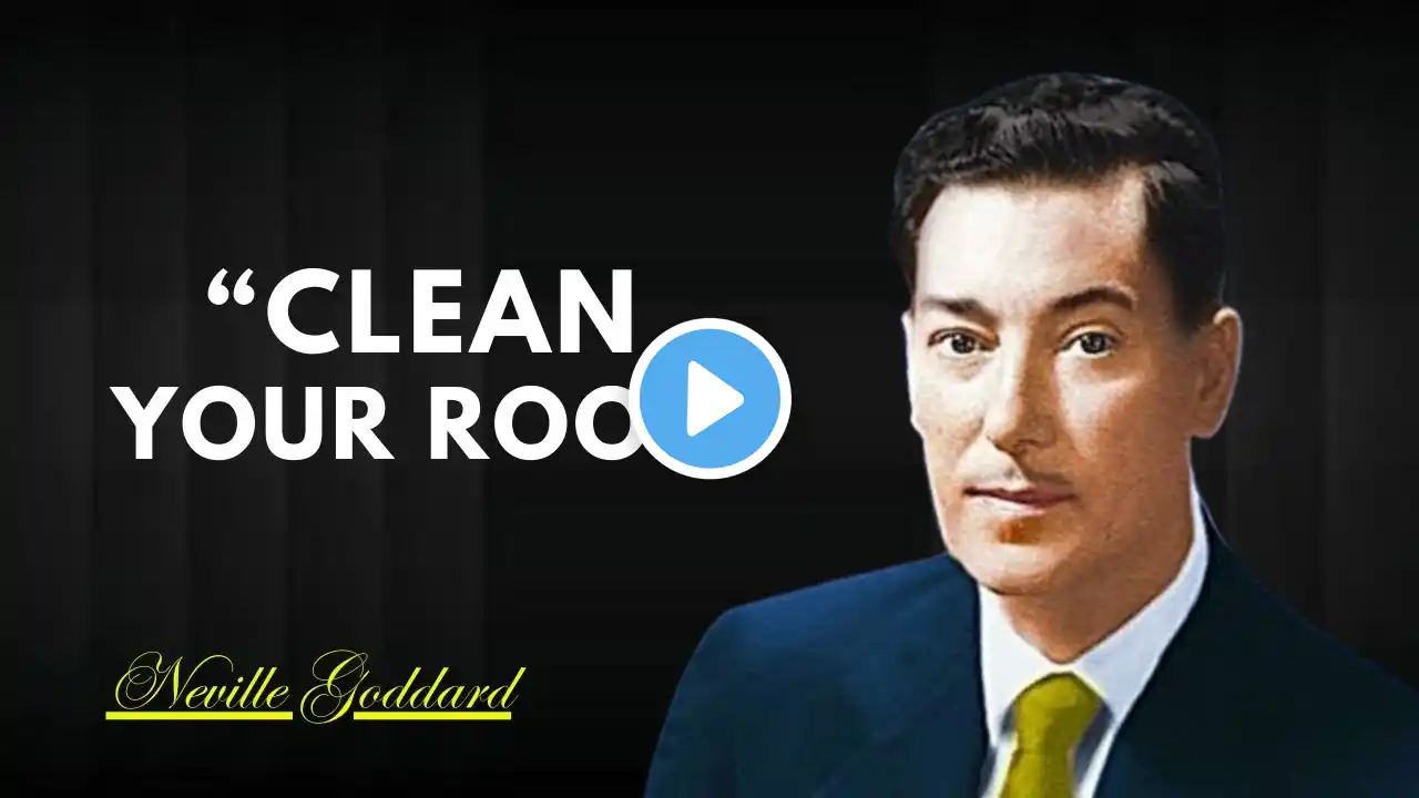 "CLEAN YOUR ROOM" BY {NEVILLE GODDARD} BEST MOTIVATIONAL SPEECH