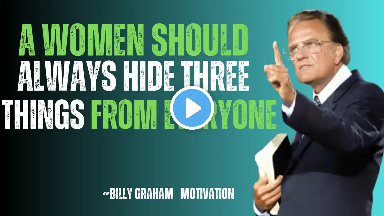 A Woman Should Always Hide Three Things from Everyone | BILLY GRAHAM | MOTIVATION