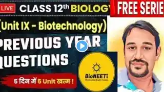 Class 12 PYQ Biotechnology Complete Unit NCERT NEET 2025 Biology Class 12 @bioneetirrg