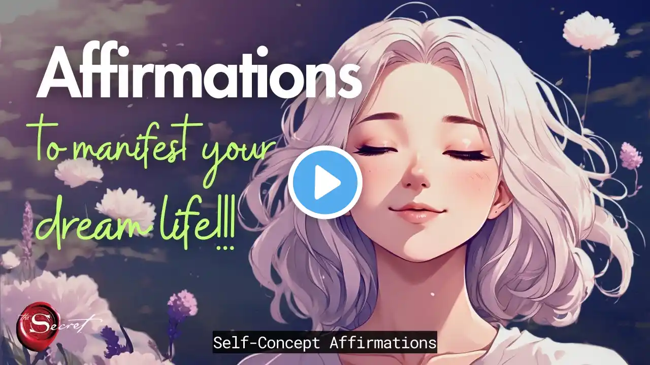 POWERFUL POSITIVE AFFIRMATIONS TO MANIFEST YOUR DREAM LIFE| SELF-CONCEPT| LISTEN DAILY