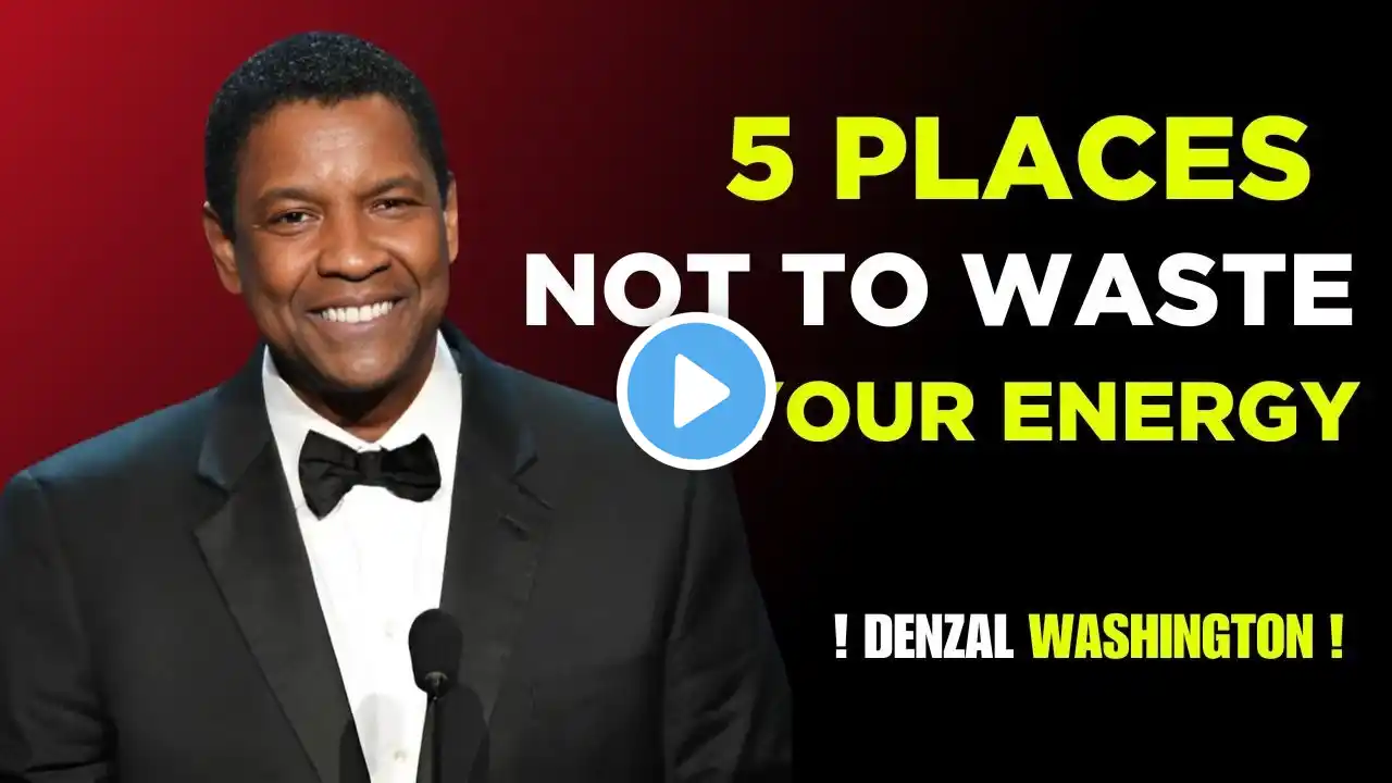 5 Places Not To Waste Your Energy ||  TODAY MOTIVATIONAL SPEECH || DENZAL WASHINGTON ||...