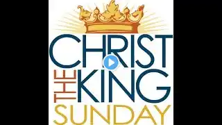 Last Sunday after Pentecost, Christ the King Sunday, November 21, 2021, 10:30am.