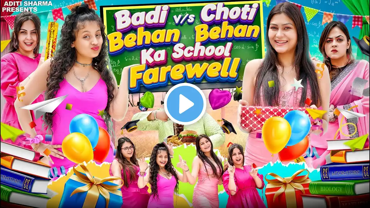 Badi Behan vs Choti Behan Ka School Farewell  || Aditi Sharma