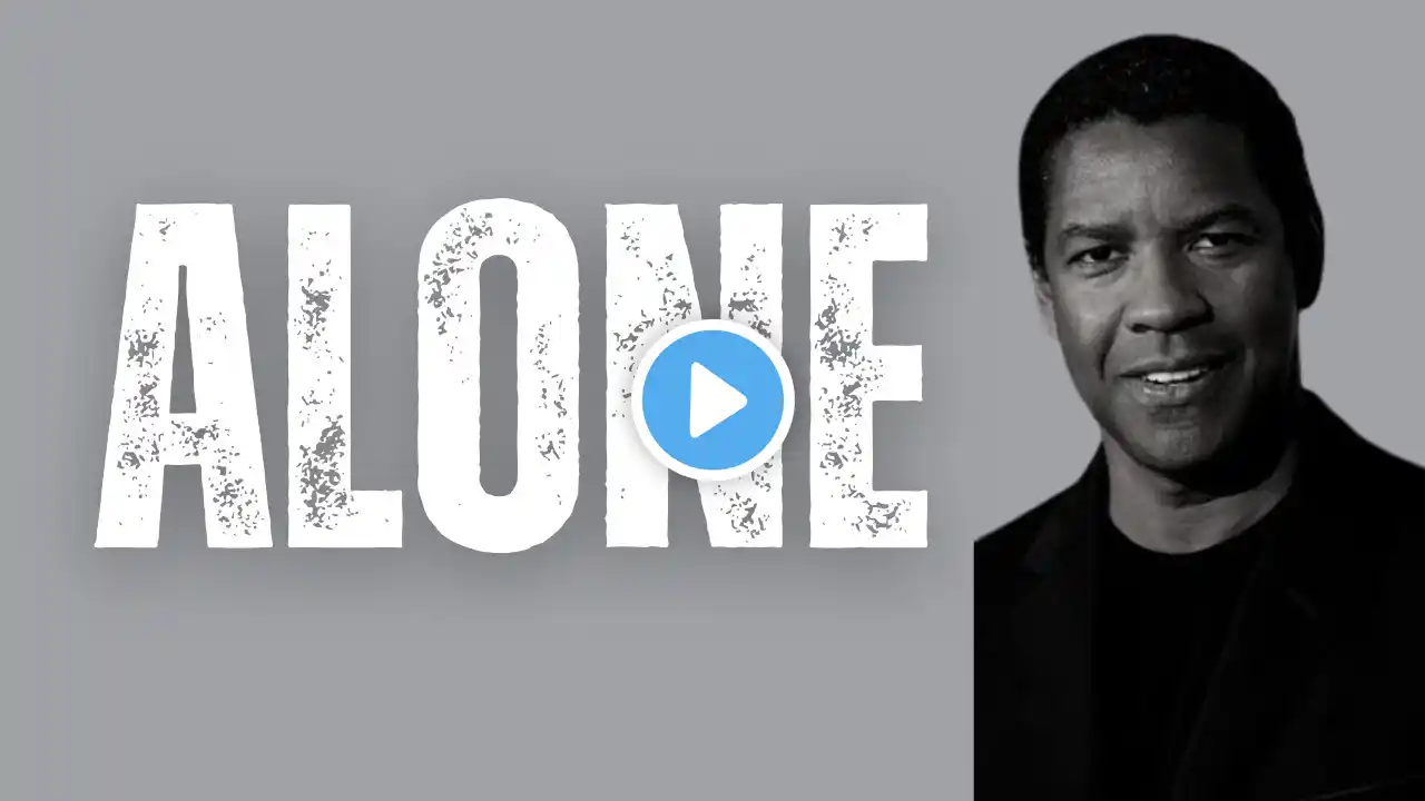 Why God Wants You to Be Alone | Life-Changing Speech by Denzel Washington