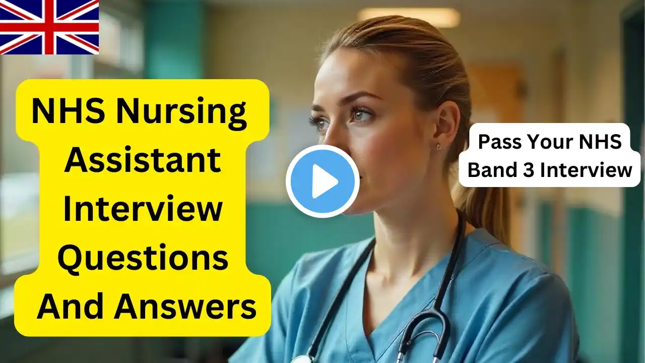 NHS Nursing Assistant Interview Questions And Answers (Pass Your NHS Band 3 Interview)