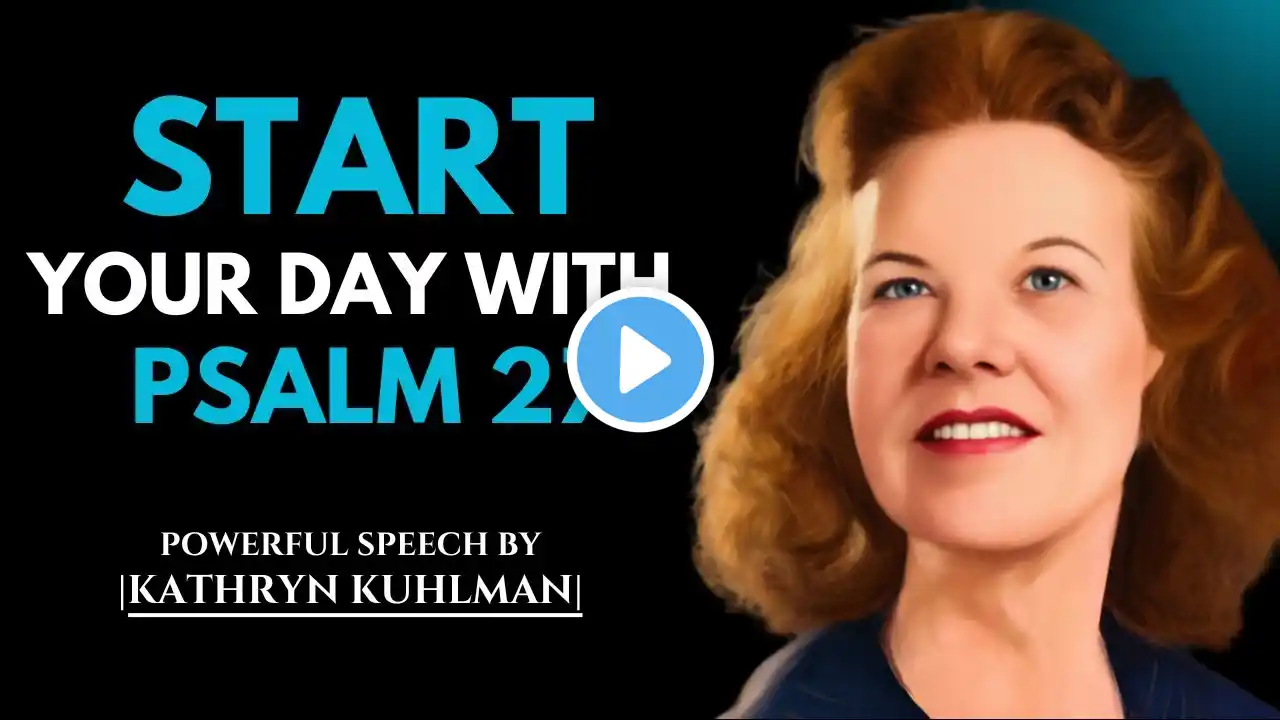 Start Your Day with Psalm 27: Unshakable Faith & Fearless Living | kathryn kuhlman sermons |