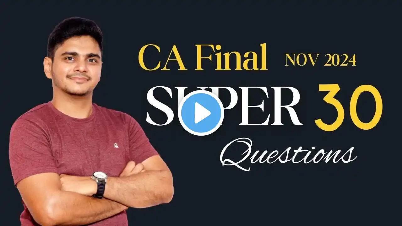 CA FINAL | AUDIT | SUPER 30 QUESTIONS | ABHISHEK BANSAL | NOV 2024